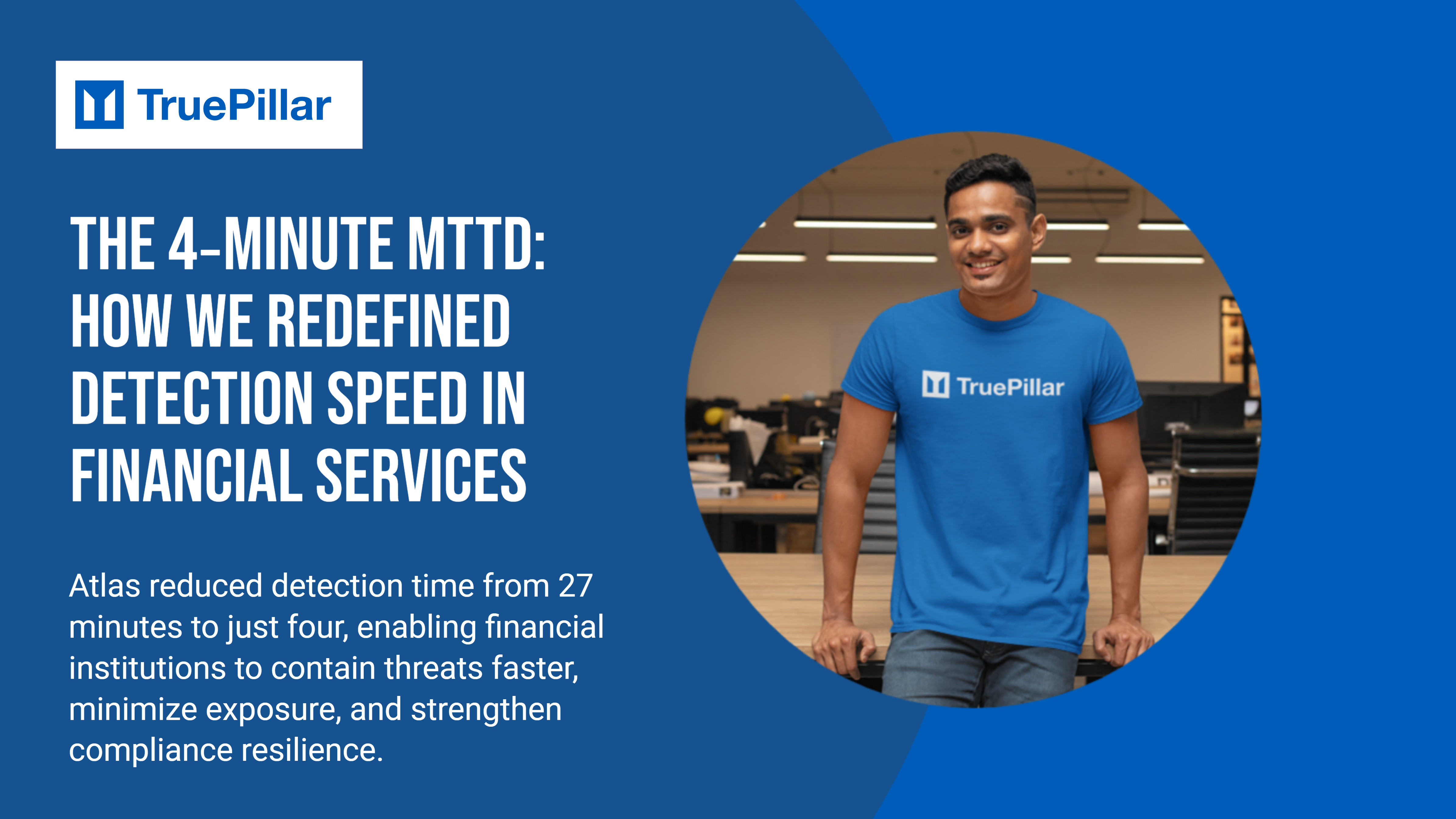 The 4-Minute MTTD: How We Redefined Detection Speed in Financial Services